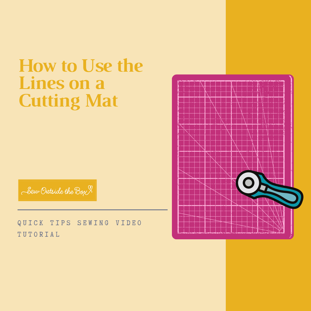 How to Use the Lines on a Cutting Mat Sew Outside the Box