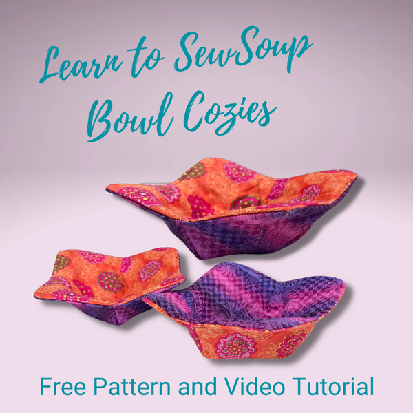 Photo of soup bowl cozies plus advertising for Sew Outside The Box free soup bowl cozy pattern and instructions and video sew along.